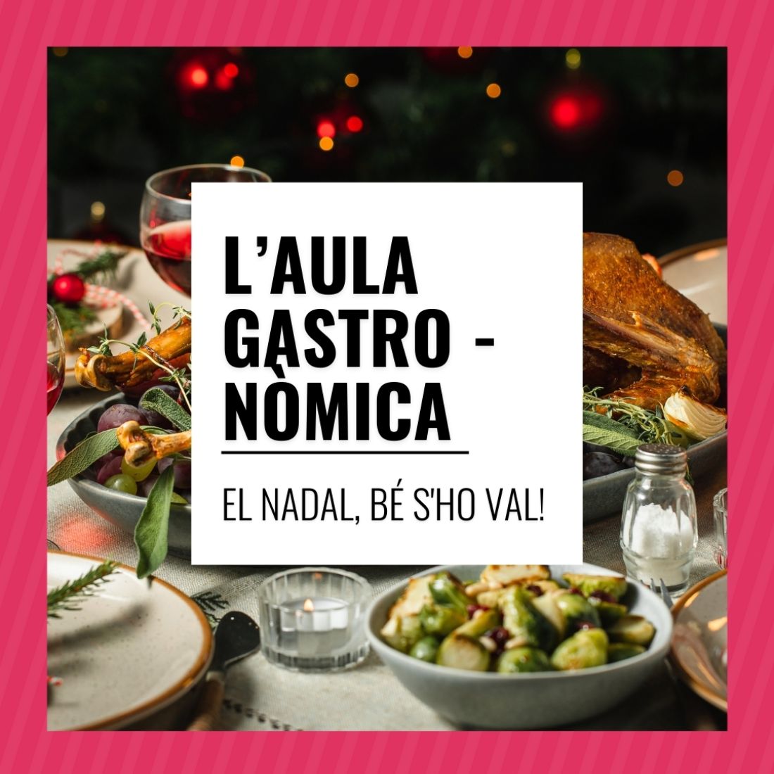 L'Aula Gastronòmica - El Nadal bé s'ho val L'Aula Gastronòmica - El Nadal bé s'ho val