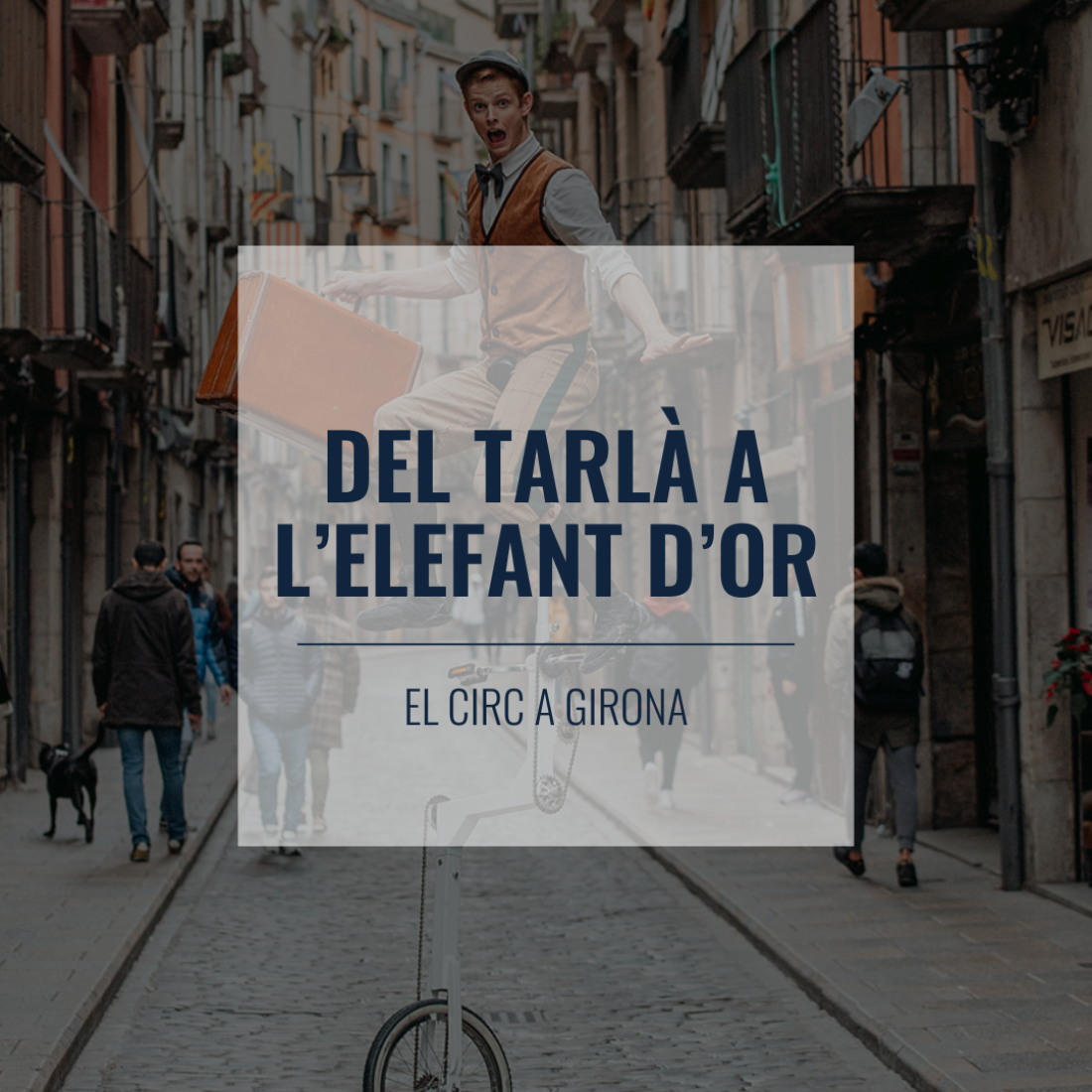 Del Tarlà a l'Elefant d'Or, el circ a Girona Del Tarlà a l'Elefant d'Or, el circ a Girona